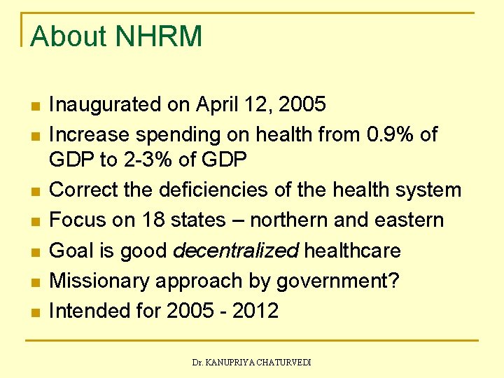 About NHRM n n n n Inaugurated on April 12, 2005 Increase spending on