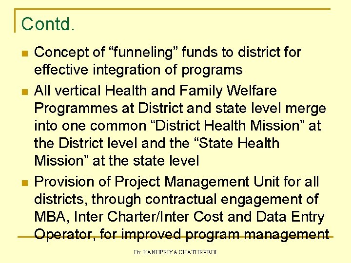 Contd. n n n Concept of “funneling” funds to district for effective integration of