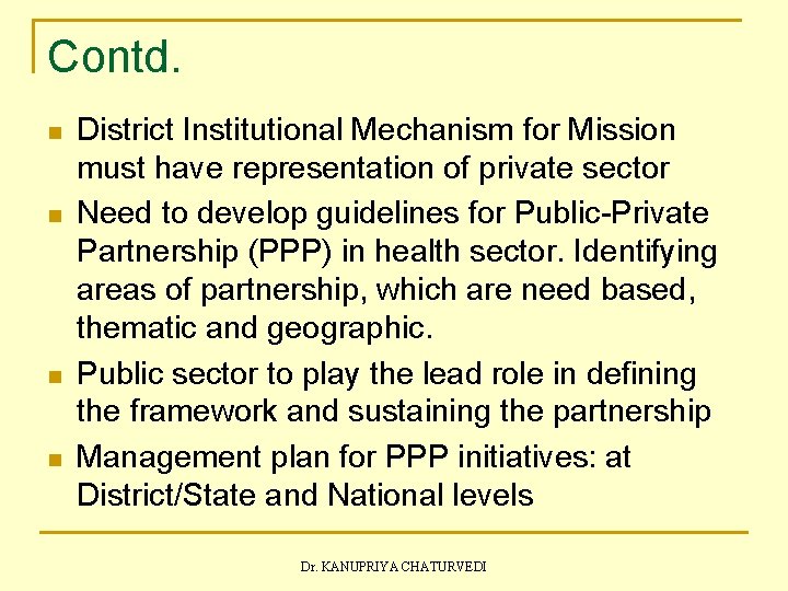 Contd. n n District Institutional Mechanism for Mission must have representation of private sector