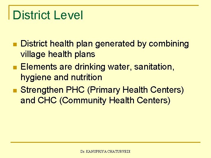 District Level n n n District health plan generated by combining village health plans