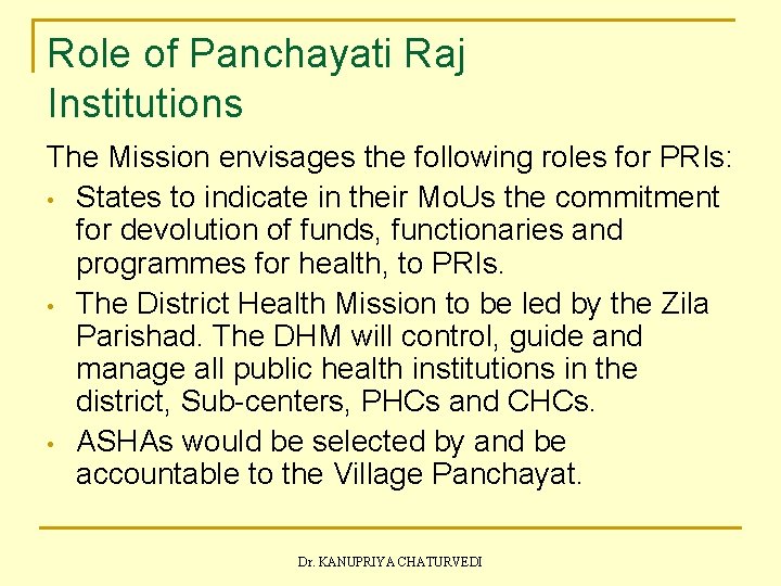 Role of Panchayati Raj Institutions The Mission envisages the following roles for PRIs: •