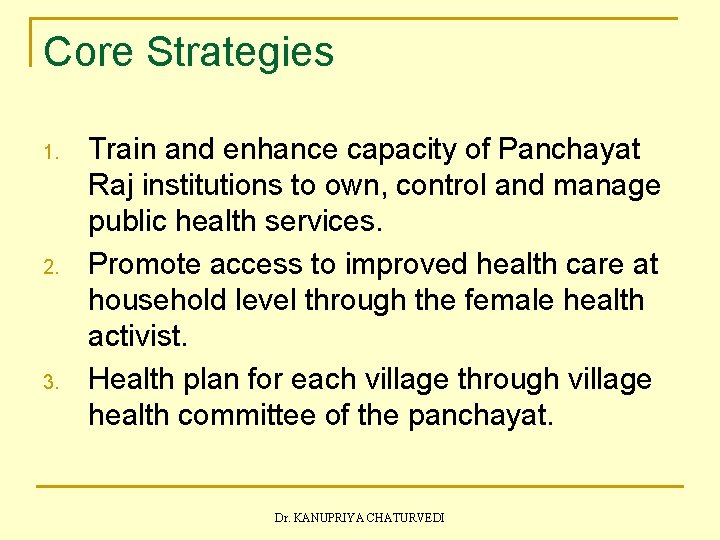 Core Strategies 1. 2. 3. Train and enhance capacity of Panchayat Raj institutions to