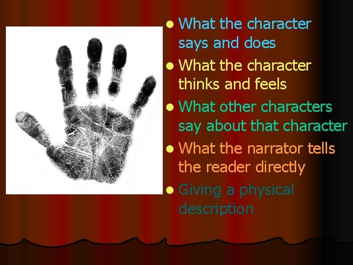 l What the character says and does l What the character thinks and feels