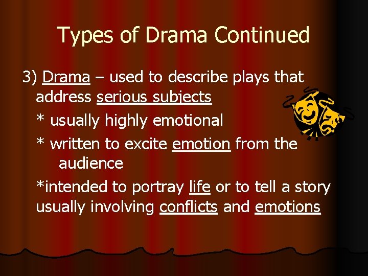 Types of Drama Continued 3) Drama – used to describe plays that address serious