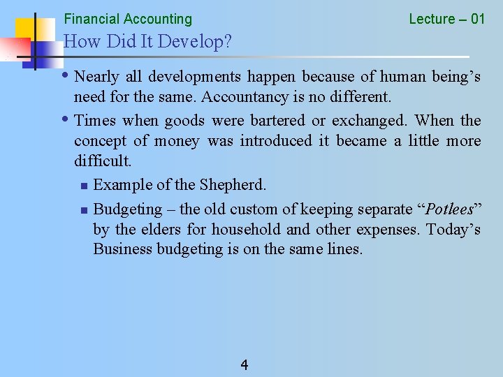 Financial Accounting Lecture – 01 How Did It Develop? • Nearly all developments happen