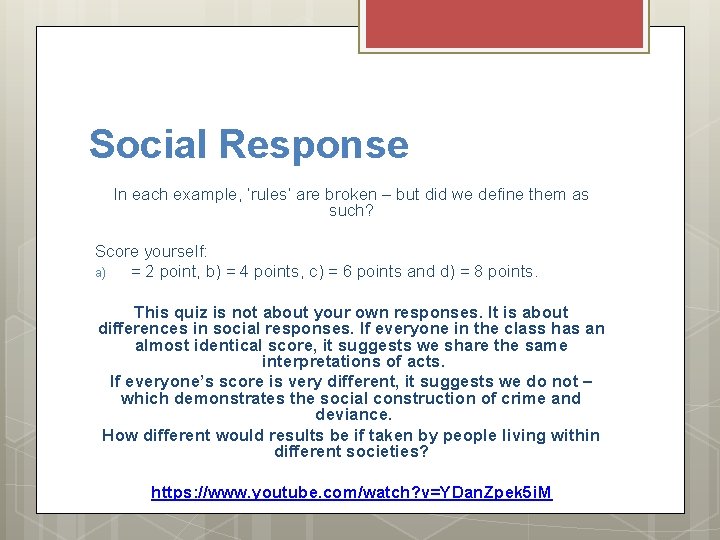 Social Response In each example, ‘rules’ are broken – but did we define them