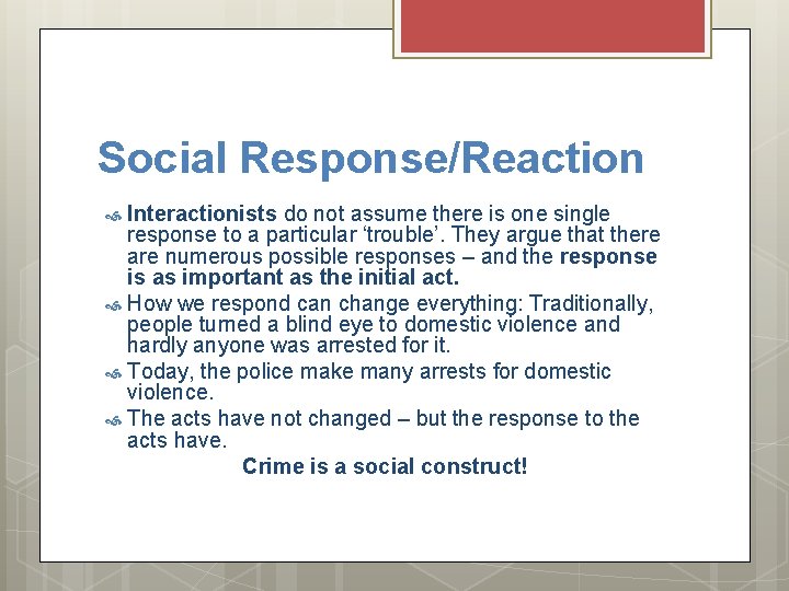 Social Response/Reaction Interactionists do not assume there is one single response to a particular