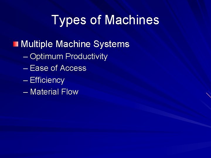 Types of Machines Multiple Machine Systems – Optimum Productivity – Ease of Access –
