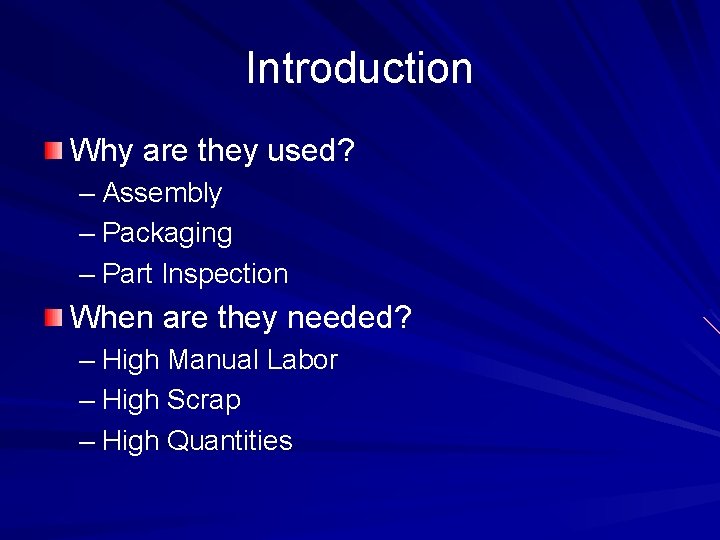 Introduction Why are they used? – Assembly – Packaging – Part Inspection When are