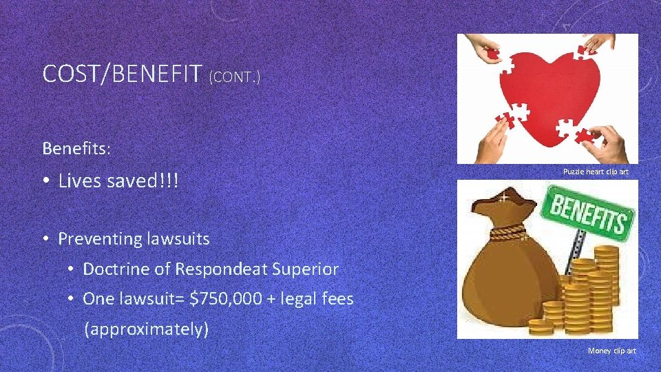 COST/BENEFIT (CONT. ) Benefits: • Lives saved!!! Puzzle heart clip art • Preventing lawsuits COST/BENEFIT (CONT. ) Benefits: • Lives saved!!! Puzzle heart clip art • Preventing lawsuits