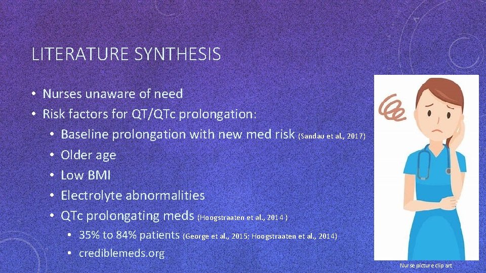 LITERATURE SYNTHESIS • Nurses unaware of need • Risk factors for QT/QTc prolongation: • LITERATURE SYNTHESIS • Nurses unaware of need • Risk factors for QT/QTc prolongation: •