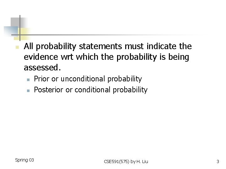 n All probability statements must indicate the evidence wrt which the probability is being