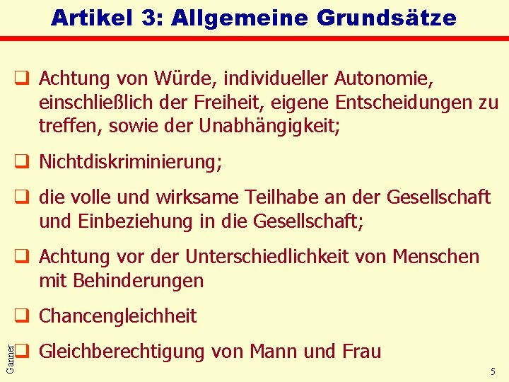 Artikel 3: Allgemeine Grundsätze q Achtung von Würde, individueller Autonomie, einschließlich der Freiheit, eigene Artikel 3: Allgemeine Grundsätze q Achtung von Würde, individueller Autonomie, einschließlich der Freiheit, eigene