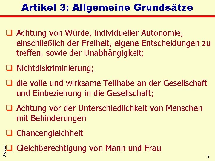 Artikel 3: Allgemeine Grundsätze q Achtung von Würde, individueller Autonomie, einschließlich der Freiheit, eigene