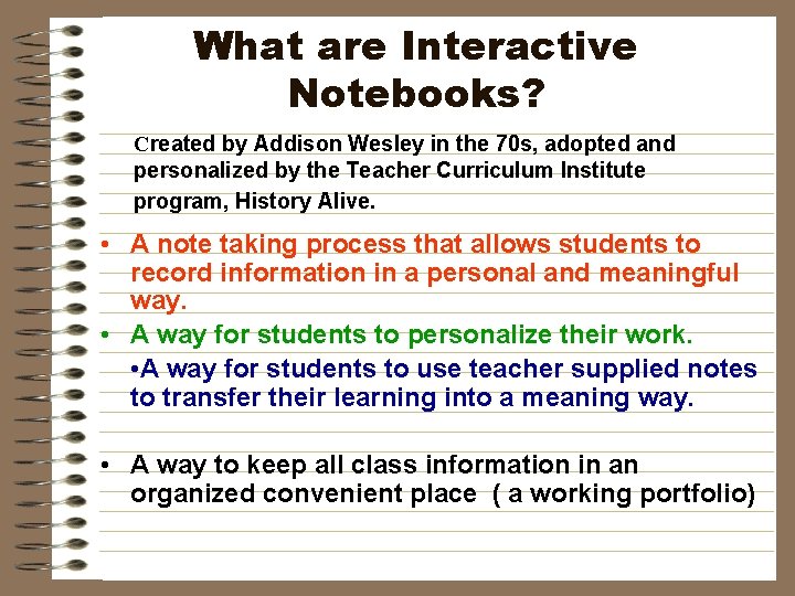 What are Interactive Notebooks? Created by Addison Wesley in the 70 s, adopted and