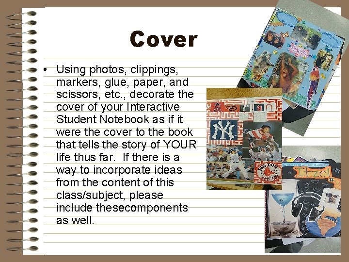 Cover • Using photos, clippings, markers, glue, paper, and scissors, etc. , decorate the