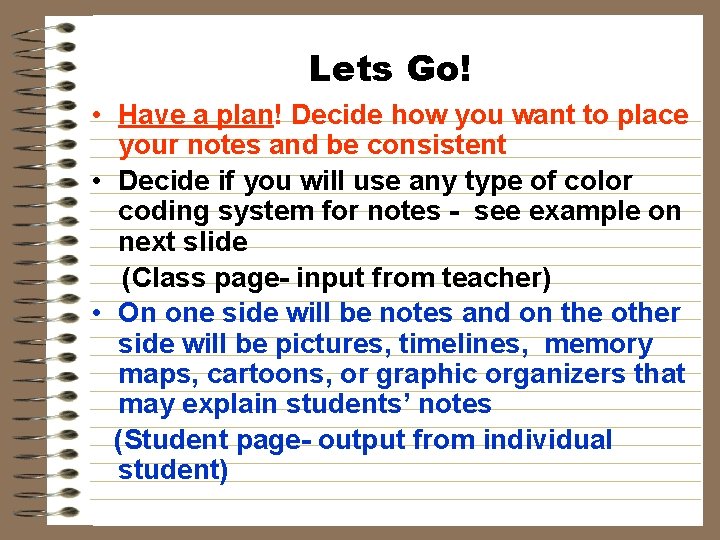 Lets Go! • Have a plan! Decide how you want to place your notes