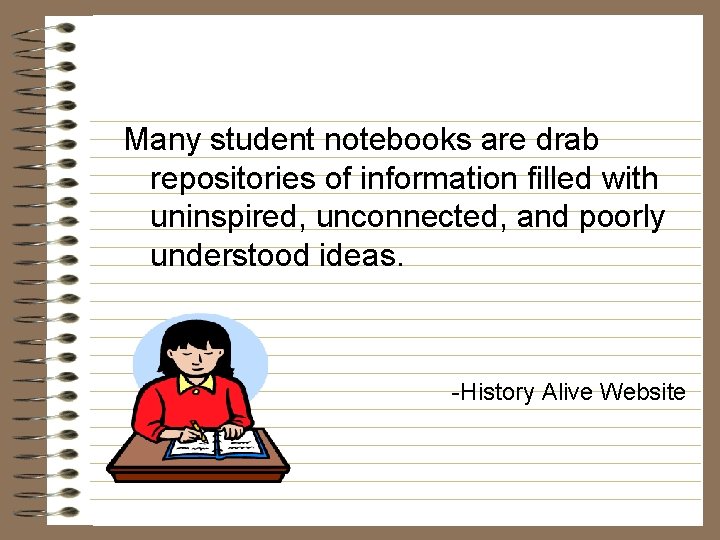 Many student notebooks are drab repositories of information filled with uninspired, unconnected, and poorly
