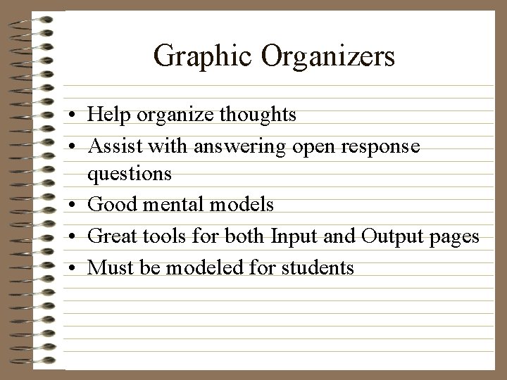 Graphic Organizers • Help organize thoughts • Assist with answering open response questions •