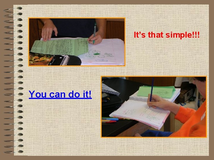It’s that simple!!! You can do it! 