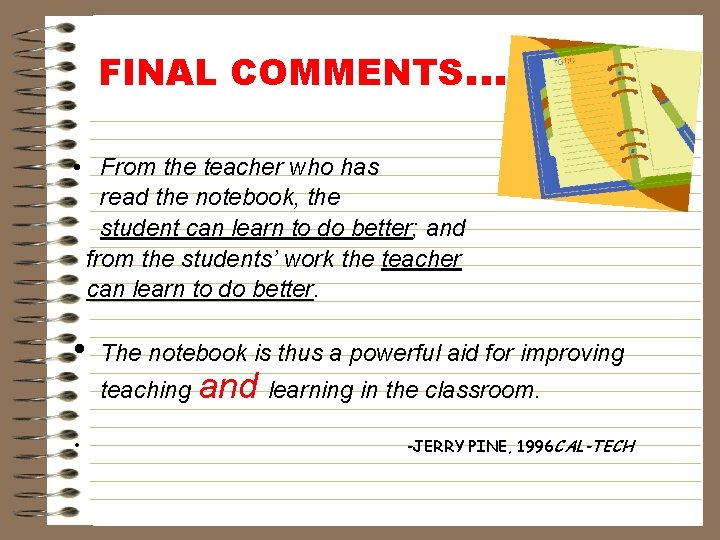 FINAL COMMENTS… • From the teacher who has read the notebook, the student can