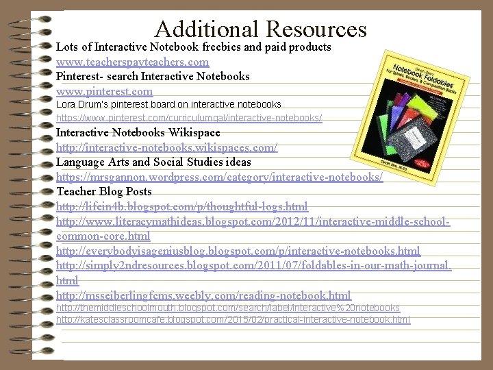 Additional Resources Lots of Interactive Notebook freebies and paid products www. teacherspayteachers. com Pinterest-