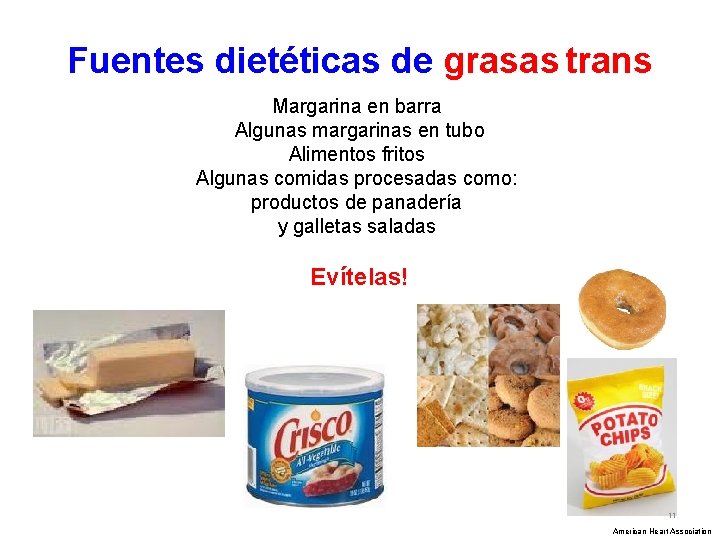 Fuentes dietéticas de grasas trans Margarina en barra Algunas margarinas en tubo Alimentos fritos