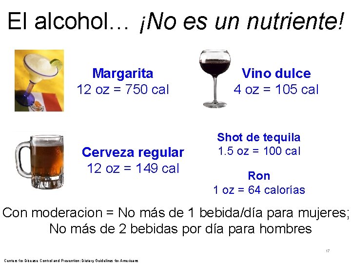 El alcohol… ¡No es un nutriente! Margarita 12 oz = 750 cal Cerveza regular