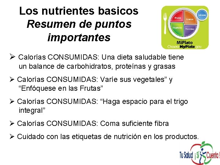 Los nutrientes basicos Resumen de puntos importantes Ø Calorías CONSUMIDAS: Una dieta saludable tiene