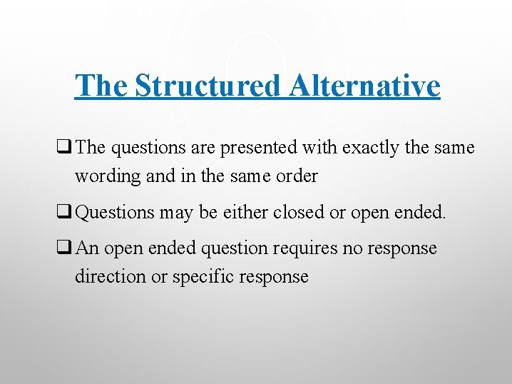 The Structured Alternative q The questions are presented with exactly the same wording and
