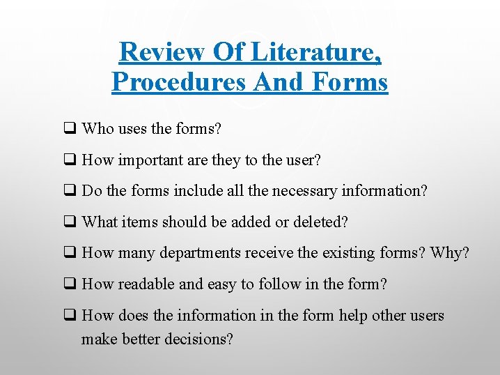 Review Of Literature, Procedures And Forms q Who uses the forms? q How important