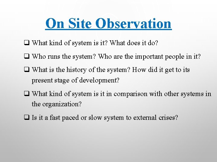 On Site Observation q What kind of system is it? What does it do?