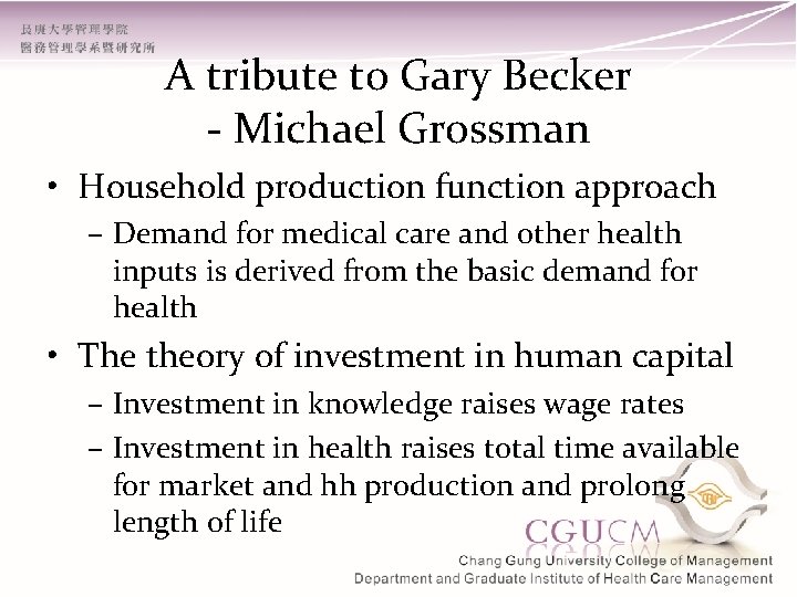 A tribute to Gary Becker - Michael Grossman • Household production function approach –