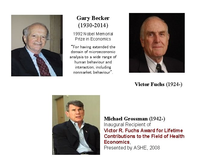 Gary Becker (1930 -2014) 1992 Nobel Memorial Prize in Economics “For having extended the