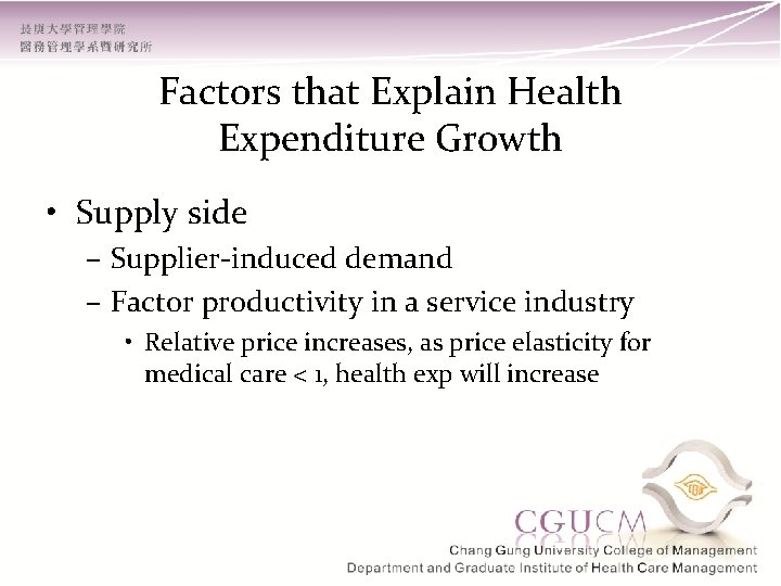 Factors that Explain Health Expenditure Growth • Supply side – Supplier-induced demand – Factor