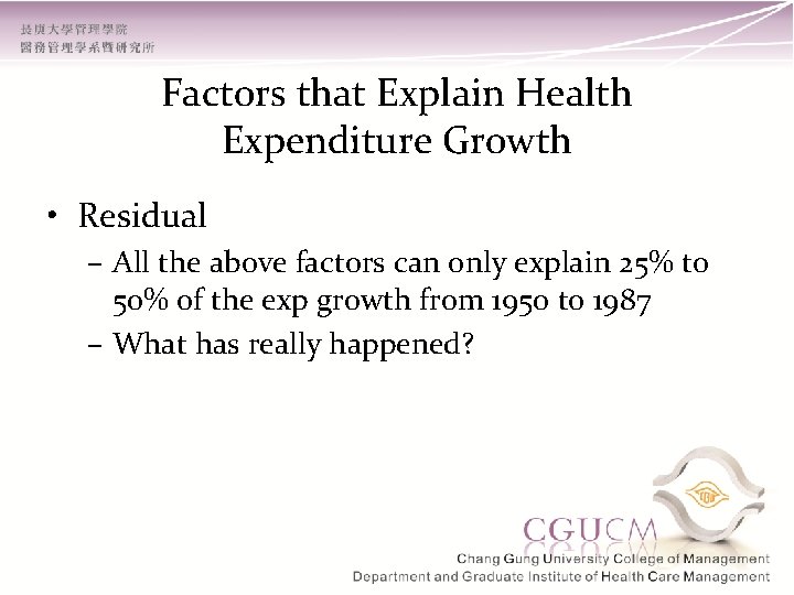 Factors that Explain Health Expenditure Growth • Residual – All the above factors can