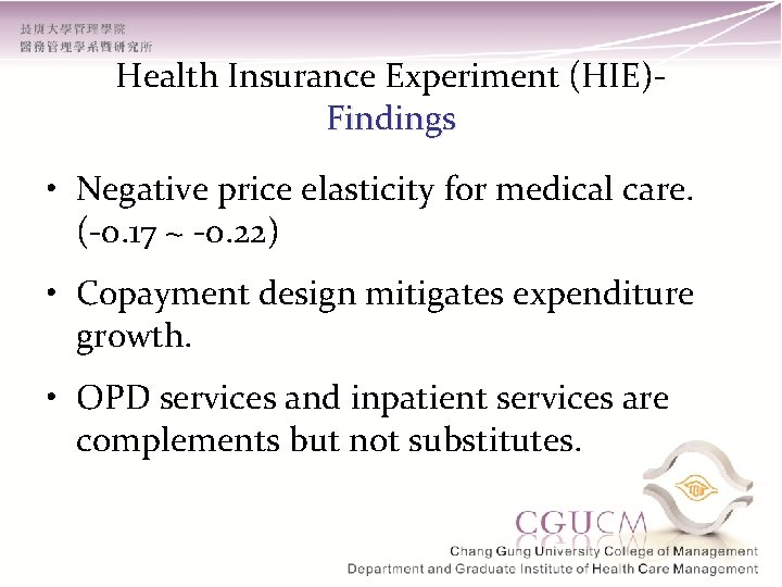 Health Insurance Experiment (HIE)Findings • Negative price elasticity for medical care. (-0. 17 ~