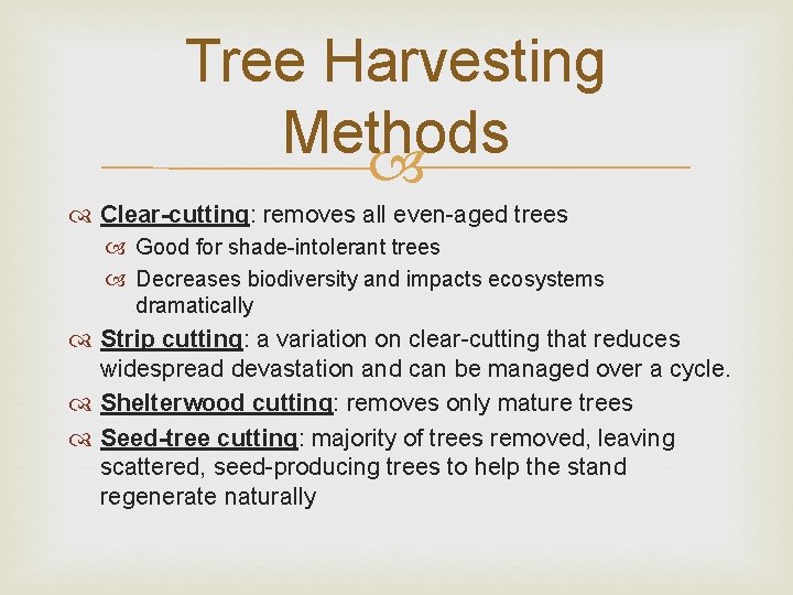 Tree Harvesting Methods Clear-cutting: removes all even-aged trees Good for shade-intolerant trees Decreases biodiversity