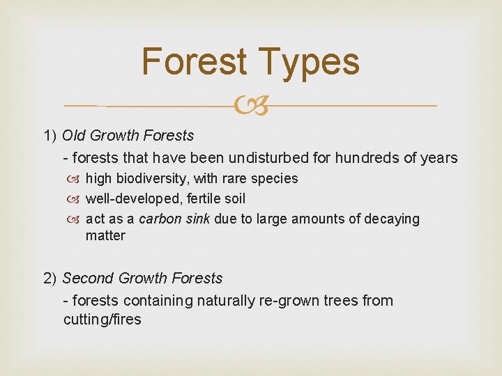 Forest Types 1) Old Growth Forests - forests that have been undisturbed for hundreds