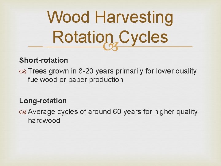 Wood Harvesting Rotation Cycles Short-rotation Trees grown in 8 -20 years primarily for lower