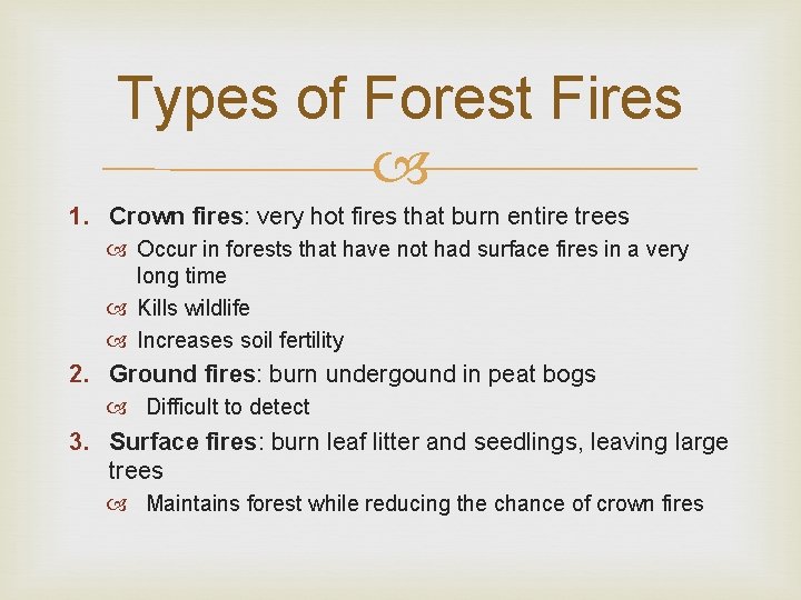 Types of Forest Fires 1. Crown fires: very hot fires that burn entire trees