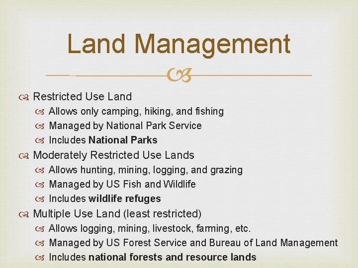 Land Management Restricted Use Land Allows only camping, hiking, and fishing Managed by National