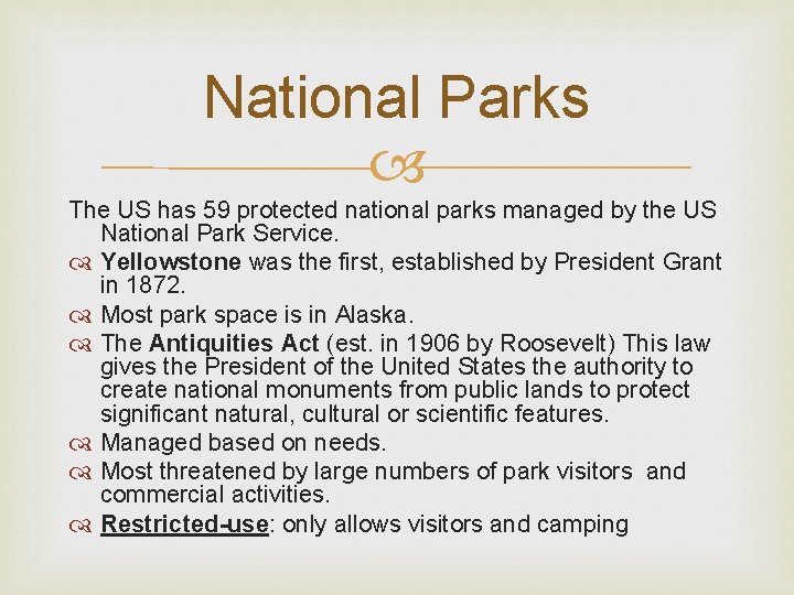 National Parks The US has 59 protected national parks managed by the US National