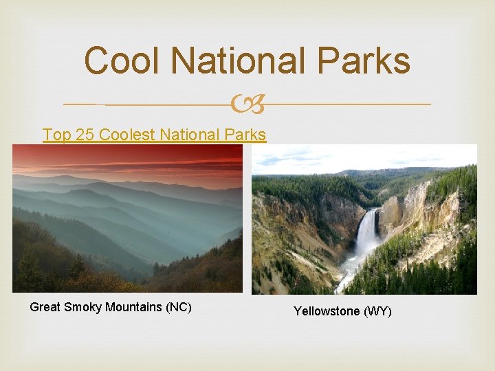 Cool National Parks Top 25 Coolest National Parks Great Smoky Mountains (NC) Yellowstone (WY)