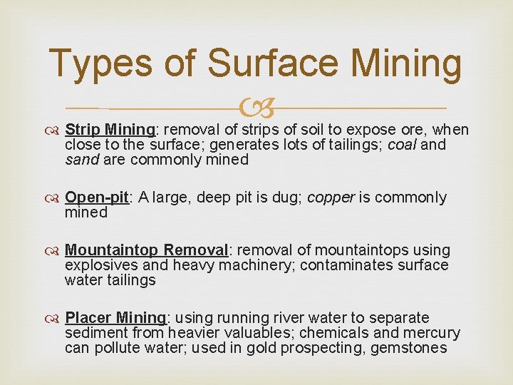 Types of Surface Mining Strip Mining: removal of strips of soil to expose ore,