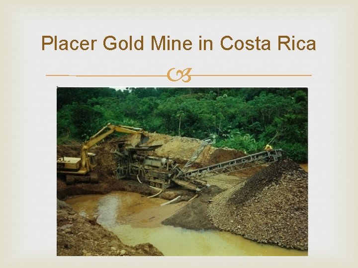 Placer Gold Mine in Costa Rica 