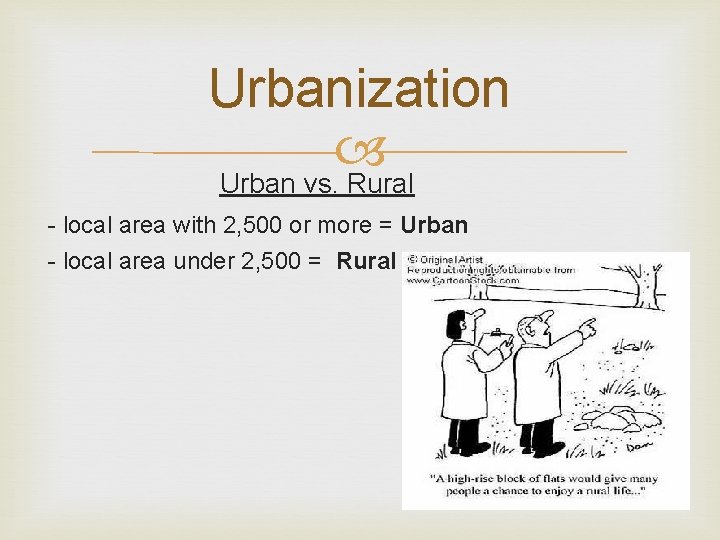 Urbanization Urban vs. Rural - local area with 2, 500 or more = Urban