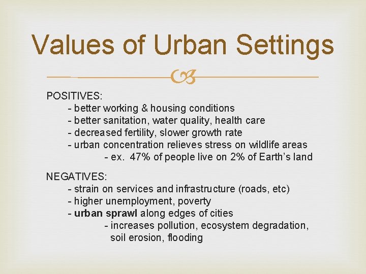 Values of Urban Settings POSITIVES: - better working & housing conditions - better sanitation,