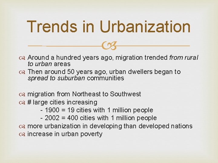 Trends in Urbanization Around a hundred years ago, migration trended from rural to urban