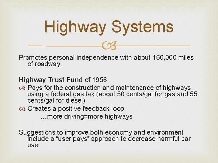 Highway Systems Promotes personal independence with about 160, 000 miles of roadway. Highway Trust